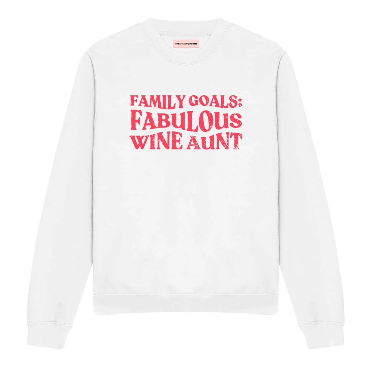 Family Goals: Fabulous Wine Aunt Feminist Sweatshirt