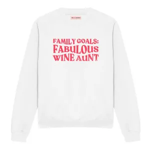 Family Goals: Fabulous Wine Aunt Feminist Sweatshirt