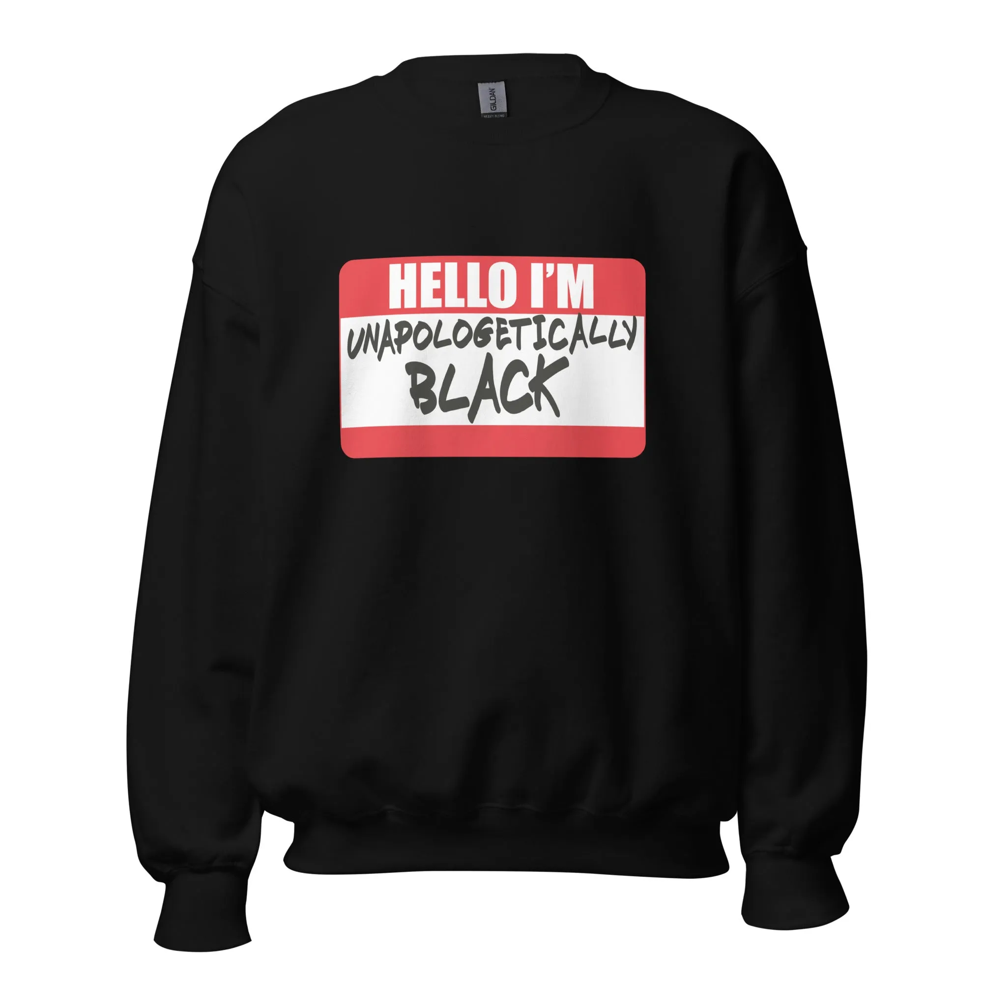 Hello I'm Unapologetically Black - Sweatshirt