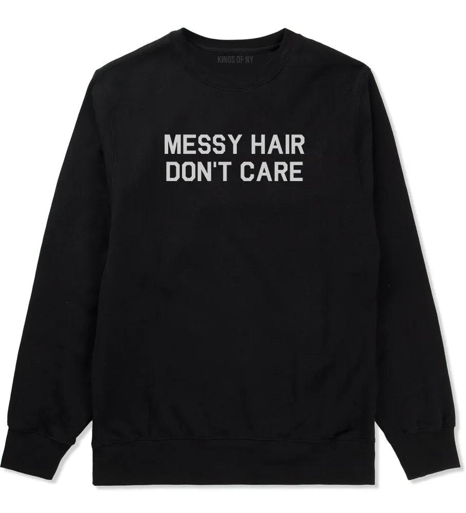 Messy Hair Dont Care Mens Crewneck Sweatshirt