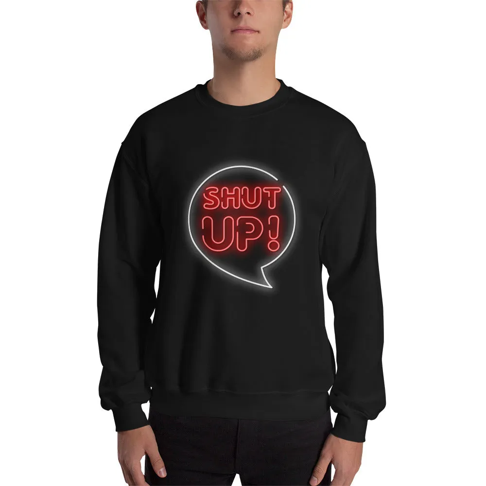 Shut Up Men's Sweatshirt