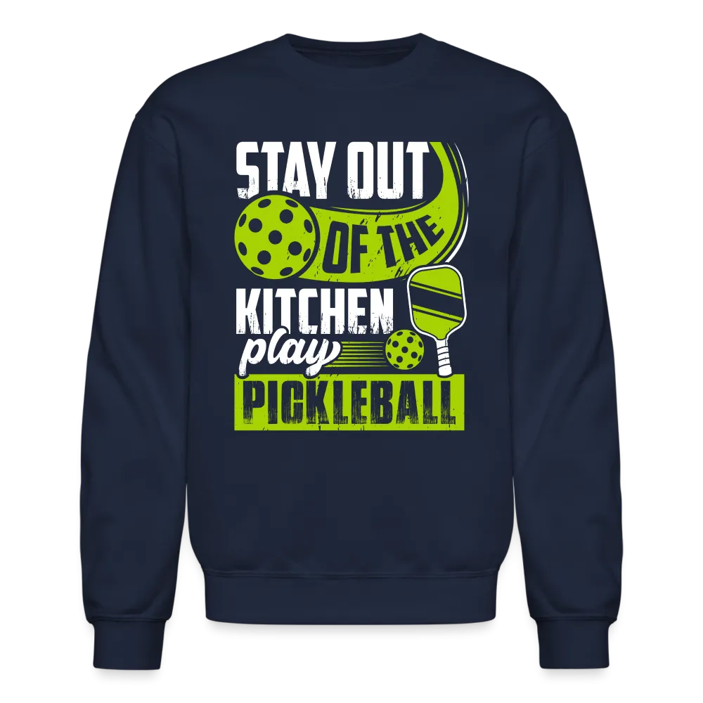 Stay Out Of The Kitchen Play Pickleball Sweatshirt