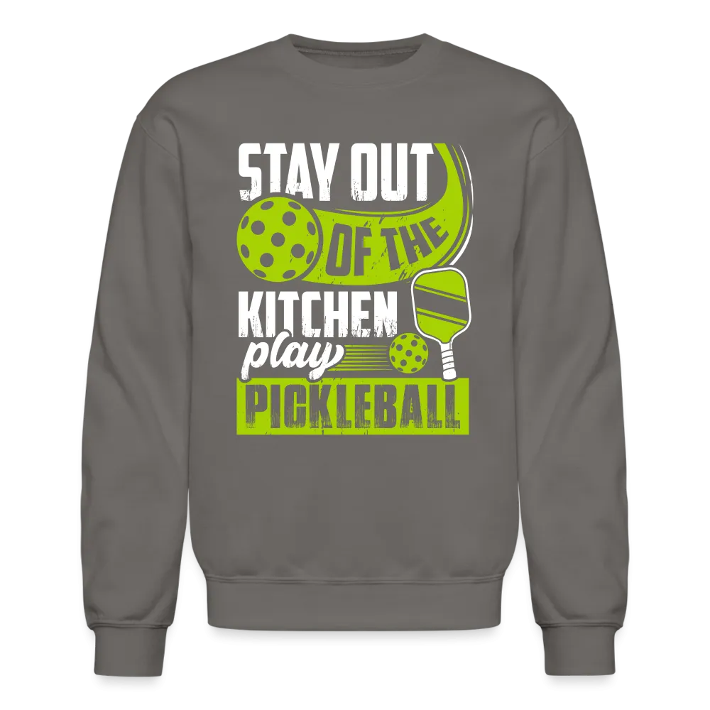 Stay Out Of The Kitchen Play Pickleball Sweatshirt