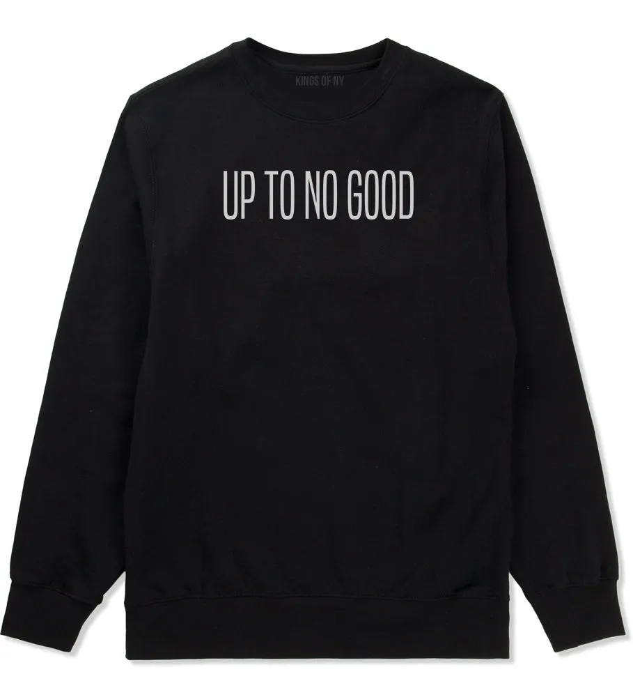 Up To No Good Mens Crewneck Sweatshirt